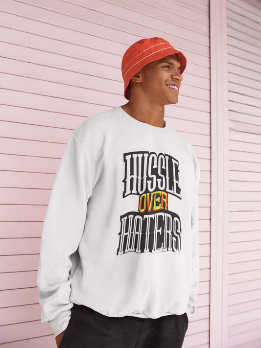 Hussle Over Haters Unisex Sweat Shirtr