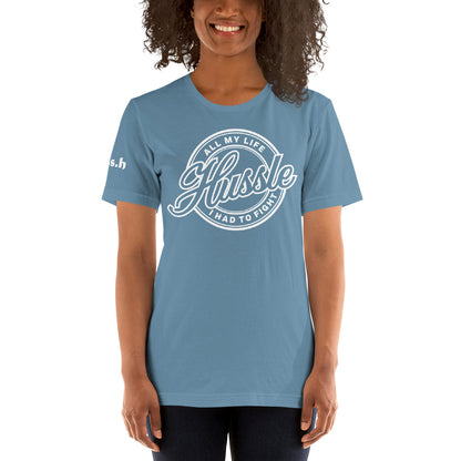 All My Life Hussle Unisex t-shirt